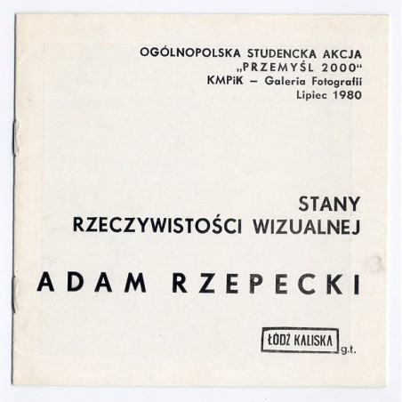 Adam Rzepecki. Łódź Kaliska g.t. Stany rzeczywistości wizualnej. Ogólnopolska Studencka Akcja "Przemyśl 2000", KMPiK - Galeria F
