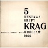 5 Wystawa Malarstwa i Grafiki Grupy "Krąg". Wrocław Salon BWA luty-marzec 1966. Związek Polskich Artystów Plastyków Biuro Wystaw