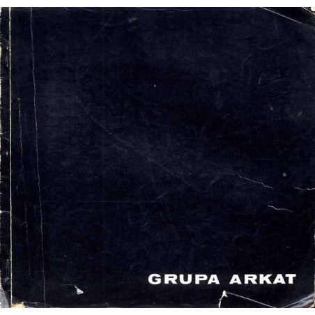 Czwarta wystawa Grupy ARKAT. Galeria Śląska październik-listopad 1967 Klub Związków i Stowarzyszeń Twórczych Katowice, ul. Warsz