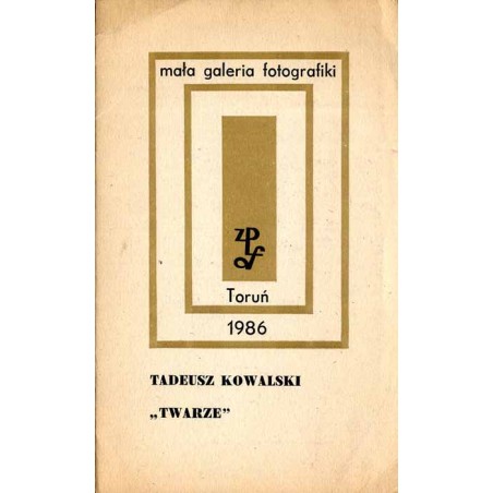 Tadeusz Kowalski "Twarze". Mała Galeria Fotografiki. Toruń 1986