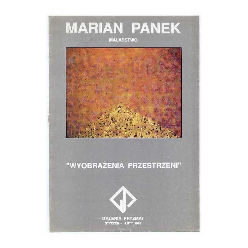 Marian Panek. Malarstwo. "Wyobraźnia przestrzeni". Galeria Pryzmat, styczeń-luty 1993