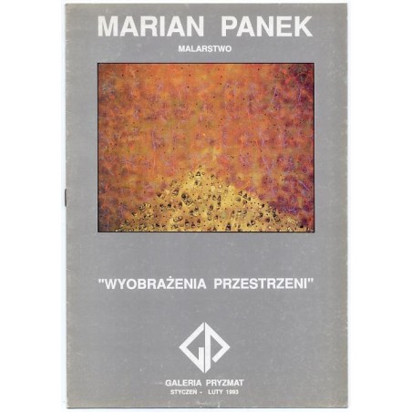 Marian Panek. Malarstwo. "Wyobraźnia przestrzeni". Galeria Pryzmat, styczeń-luty 1993