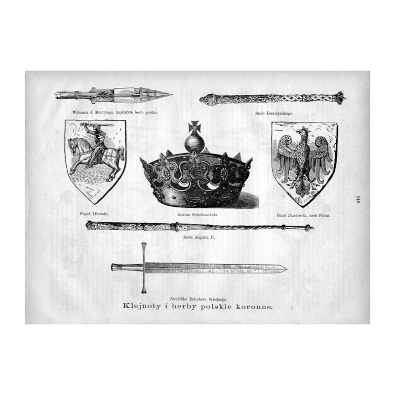 [1] "Klejnoty i herby polskie koronne. Włócznia ś. Maurycego, najstarsze berło polskie. Berło Leszczyńskiego. Pogoń Litewska. Ko