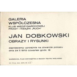 "Jan Dobkowski. Obrazy i rysunki zapraszamy [...] dnia 24 II 1972 czwartek godz. 18 Warszawa [...]"