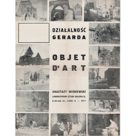 Działalność Gerarda Objet d'Art Anastazy Wiśniewski Laboratorium Sztuki Galeria EL Elbląg, ul. Linki 6. - 1971 / "DZIAŁALNOŚĆ GE