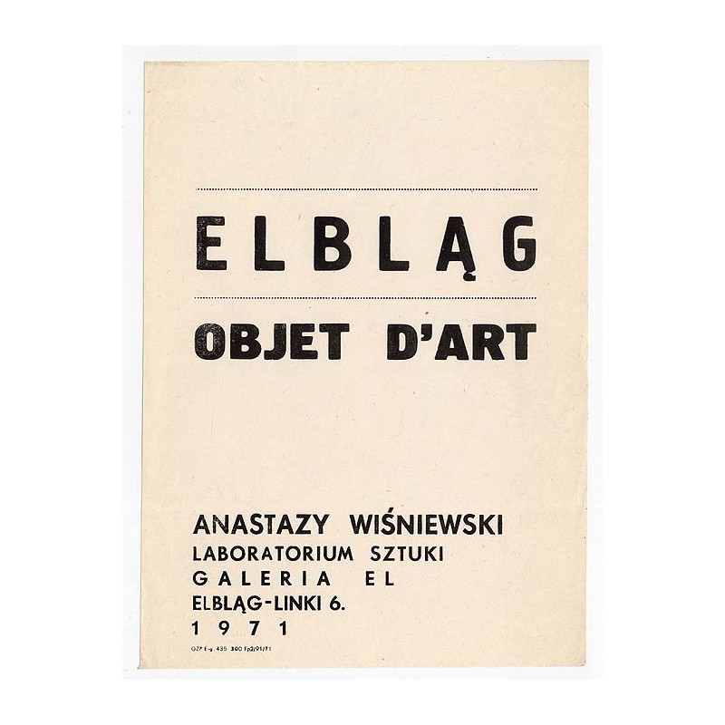 Elbląg Objet d'Art Anastazy Wiśniewski Laboratorium Sztuki Galeria El Elbląg-Linki 6 1971 / "ELBLĄG OBJET D'ART ANASTAZY WIŚNIEW