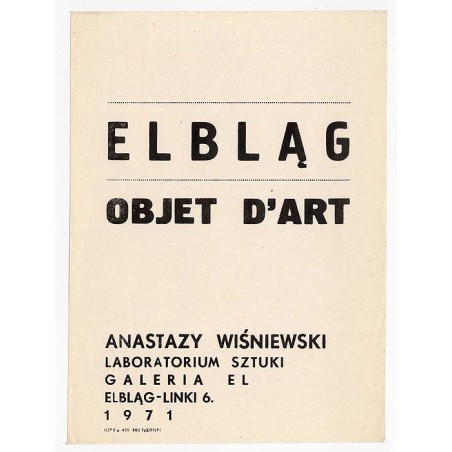 Elbląg Objet d'Art Anastazy Wiśniewski Laboratorium Sztuki Galeria El Elbląg-Linki 6 1971 / "ELBLĄG OBJET D'ART ANASTAZY WIŚNIEW