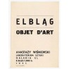 Elbląg Objet d'Art Anastazy Wiśniewski Laboratorium Sztuki Galeria El Elbląg-Linki 6 1971 / "ELBLĄG OBJET D'ART ANASTAZY WIŚNIEW