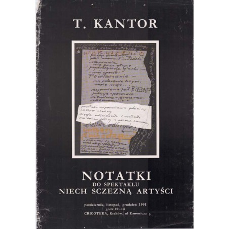 T. Kantor. Notatki do spektaklu Niech sczezną artyści październik, listopad, grudzień 1991 godz. 10-14 Cricoteka, Kraków, ul. Ka