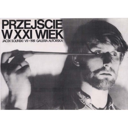 Przejście w XXI wiek Jacek Soliński VII 1981 Galeria Autorska / "PRZEJŚCIE W XXI WIEK JACEK SOLIŃSKI VII 1981 GALERIA AUTORSKA"