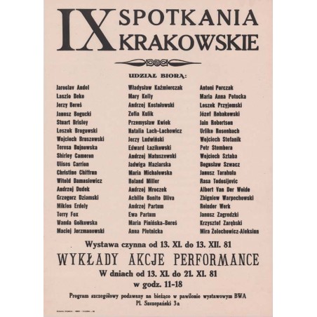 "IX SPOTKANIA KRAKOWSKIE. Udział biorą: [...] Wystawa czynna od 13. XI. do 13. XII. 81 WYKŁADY AKCJE PERFORMANCE [...]"