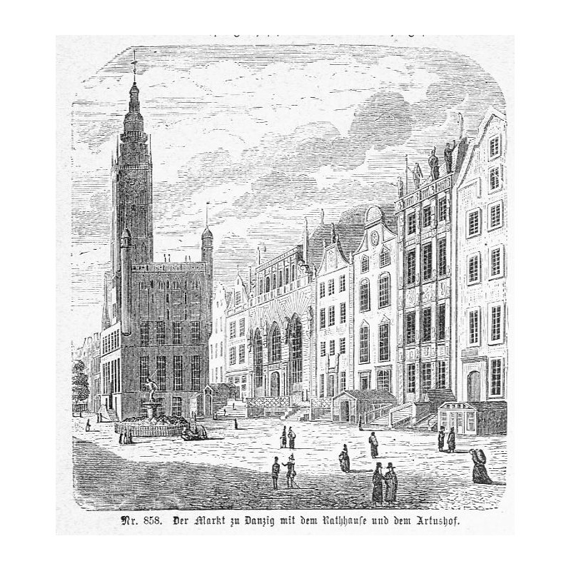 "Nr. 858. Der Markt zu Danzig mit dem Rathhause und dem Artushof."