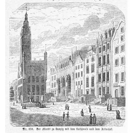 "Nr. 858. Der Markt zu Danzig mit dem Rathhause und dem Artushof."