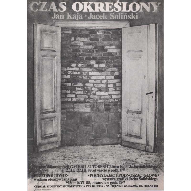 "CZAS OKREŚLONY Jan Kaja • Jacek Soliński wystawa dokumentacji GALERII AUTORSKIEJ Jana Kaji i Jacka Solińskiego 2.III.-22.III.88