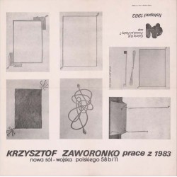"KRZYSZTOF ZAWORONKO prace z 1983 nowa sól - wojska polskiego 58b/11 / Galeria O.N. Poznań, ul. Fredry 7 szsp listopad 1983"