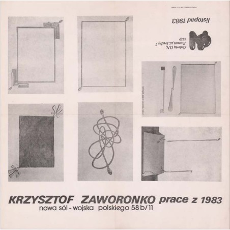 "KRZYSZTOF ZAWORONKO prace z 1983 nowa sól - wojska polskiego 58b/11 / Galeria O.N. Poznań, ul. Fredry 7 szsp listopad 1983"