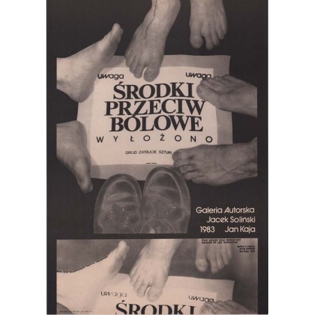 Uwaga uwaga środki przeciw bólowe wyłożono grozi zatrucie sztuki made in Poland Galeria Autorska Jacek Soliński 1983 Jan Kaja Bi