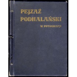 "Pejzaż podhalański w fotografji. Zdjęcia z natury wykonał i poprzedził wstępem Władysław Miedniak."