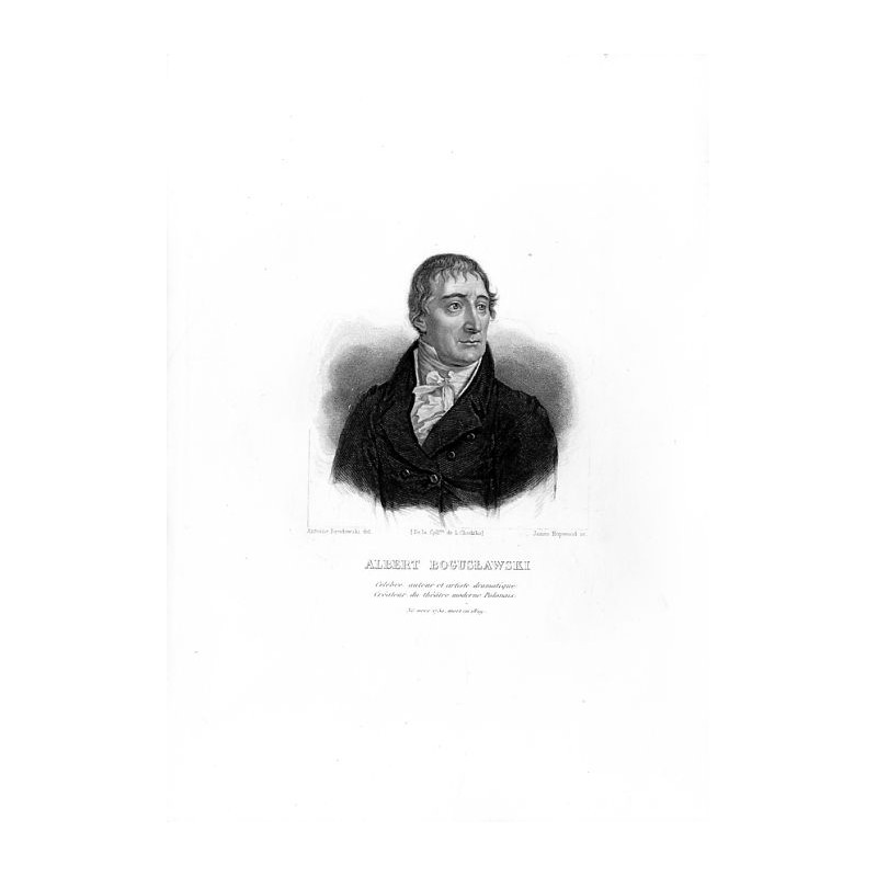 "ALBERT BOGUSŁAWSKI Célébre auteur et artiste dramatique Créateur du théátre moderne Polonais. Né vers 1750, morten 1829."