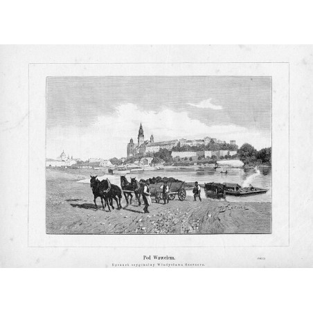 "Pod Wawelem. Rysunek oryginalny Władysława Szernera. (1812)"