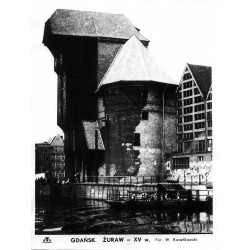 Gdańsk. Żuraw - XV w. / "GDAŃSK. ŻURAW - XV w."