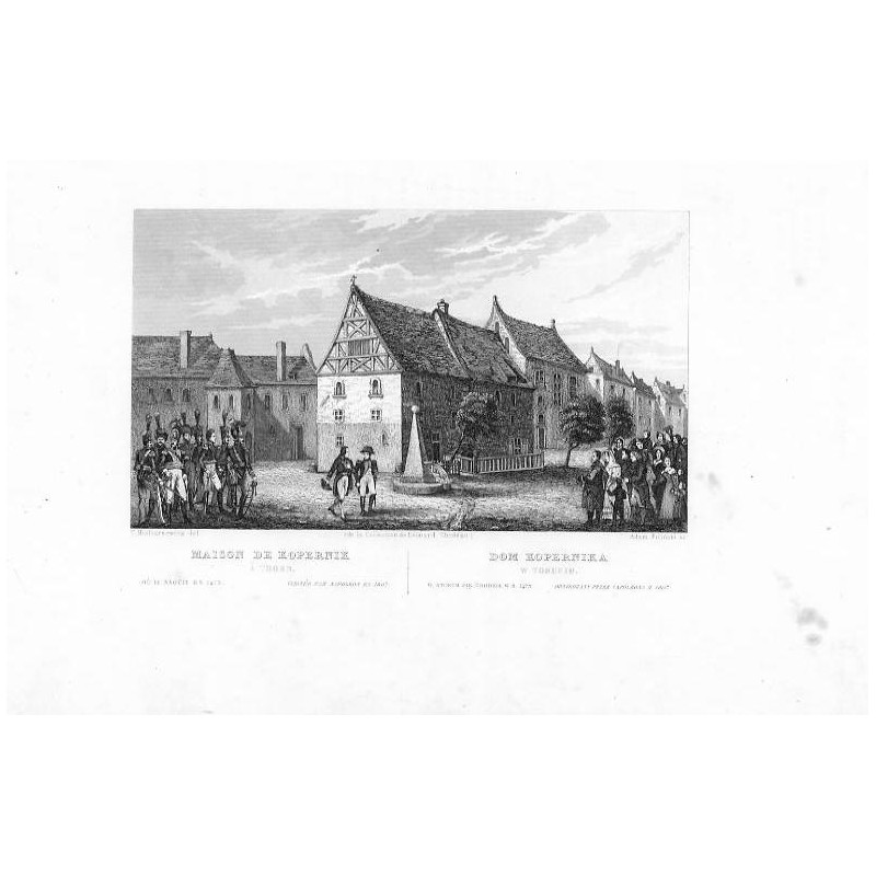 [...] Dom Kopernika w Toruniu w którym się urodził w r. 1475, odwiedzany przez Napoleona r. 1807 / "MAISON DE KOPERNIK À THORN [