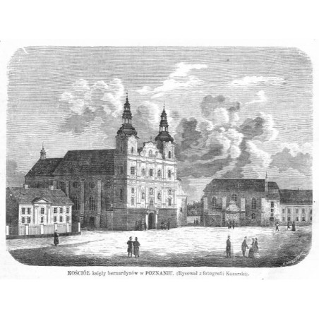 Kościół księży bernardynów w Poznaniu. Rysował z fotografii Kozarski / "KOŚCIÓŁ księży Bernardynów w POZNANIU. (Rysował z fotogr