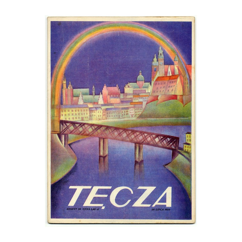 Tęcza. Ilustrowane pismo tygodniowe. R. 2 (1928). Z. 30 (28 lipca 1928) / Kazimierz Piętka / Ignacy Mościcki / Poznań PWK / Tade