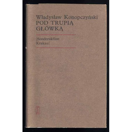 Pod trupią główką. [Sonderaktion Krakau]