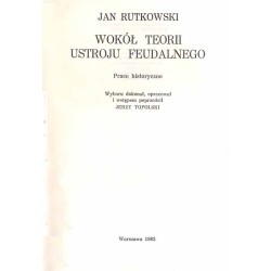 Wokół teorii ustroju feudalnego. Prace historyczne