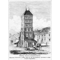 [1] "Dawny ratusz w Inowrocławiu. (Rysował Polkowski, podług szkicu F. D. Chotomskiego, rytowano w drzeworytni Tygodnika)." [2]