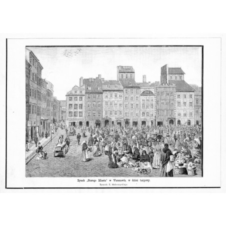 "Rynek "Starego Miasta" w Warszawie, w dzień targowy. Rysunek E. Małaszcyckiego."