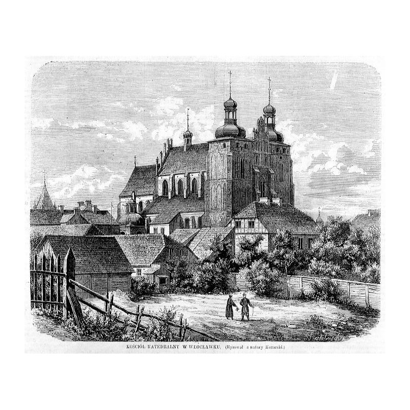 Kościół katedralny w Włocławku. Rysował z natury Kozarski / "KOŚCIÓŁ KATEDRALNY W WŁOCŁAWKU. (Rysował z natury Kozarski.)"
