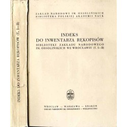 Indeks do inwentarza rękopisów Biblioteki Zakładu Narodowego im. Ossolińskich we Wrocławiu. (T. 1-2)