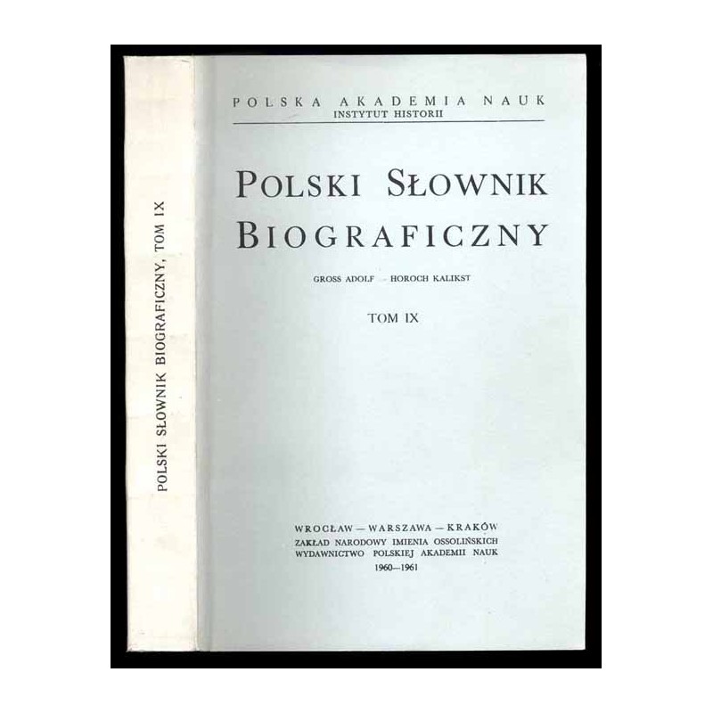 Polski słownik biograficzny. T. 9: Gross Adolf - Horoch Kalikst