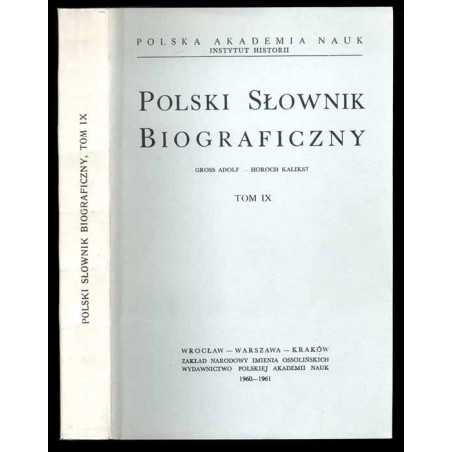 Polski słownik biograficzny. T. 9: Gross Adolf - Horoch Kalikst