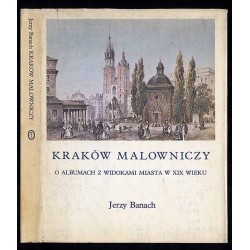 Kraków malowniczy. O albumach z widokami miasta w XIX wieku