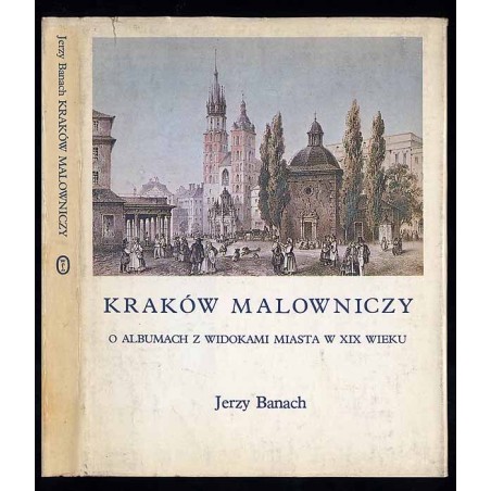 Kraków malowniczy. O albumach z widokami miasta w XIX wieku