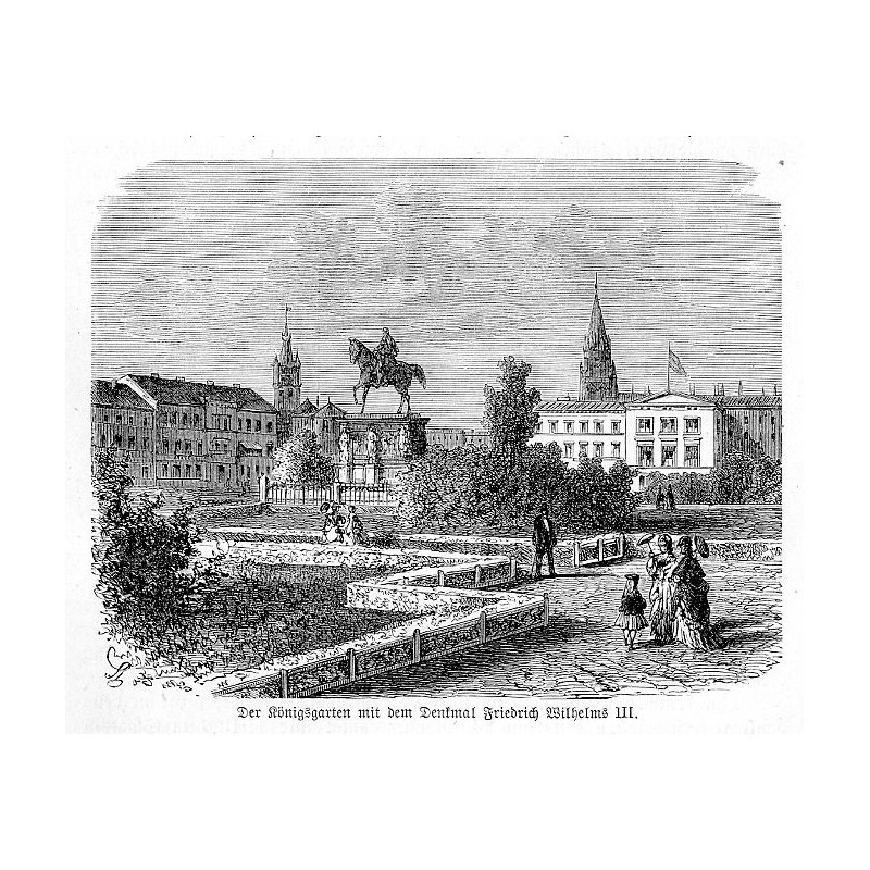 "Der Königsgarten mit den Denkmal Friedrich Wilhelms III."