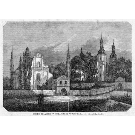 Kościół i klasztor pp. bernardynek w Warcie / "KOŚCIÓŁ I KLASZTOR PP. BERNARDYNEK W WARCIE. (rysował z fotografii Fabijański)."