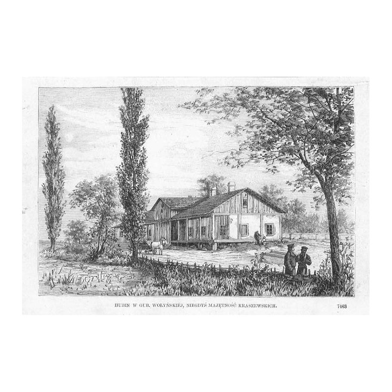 Hubin w gub. wołyńskiej, niegdyś majętność Kraszewskich. 7463 / "HUBIN W GUB. WOŁYŃSKIÉJ, NIEGDYŚ MAJĘTNOŚĆ KRASZEWSKICH. 7463"