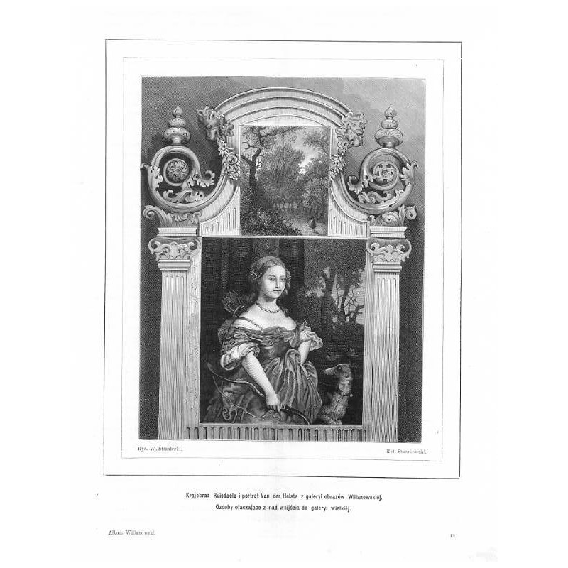 "Krajobraz Ruisdaela i portret Van der Helsta z galeryi obrazów Willanowskiéj. Ozdoby otaczające z nad wnijścia do galeryi wielk