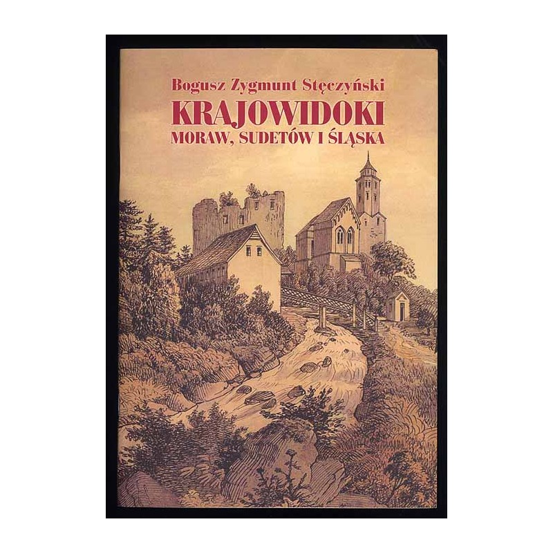 Bogusz Zygmunt Stęczyński. Krajowidoki Moraw, Sudetów i Śląska