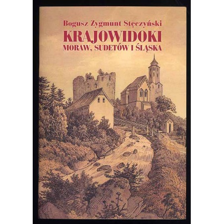 Bogusz Zygmunt Stęczyński. Krajowidoki Moraw, Sudetów i Śląska