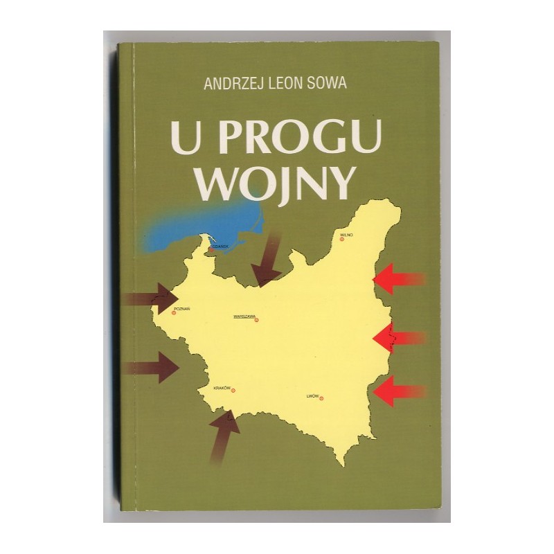 U progu wojny. Z dziejów spraw wewnętrznych i polityki zagranicznej II Rzeczypospolitej