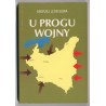 U progu wojny. Z dziejów spraw wewnętrznych i polityki zagranicznej II Rzeczypospolitej