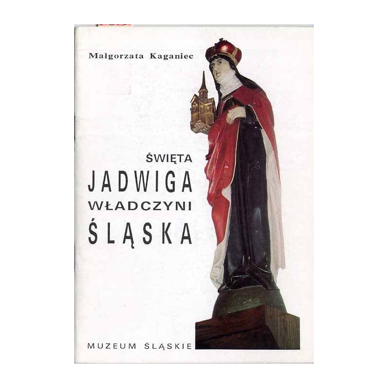 Święta Jadwiga - władczyni Śląska