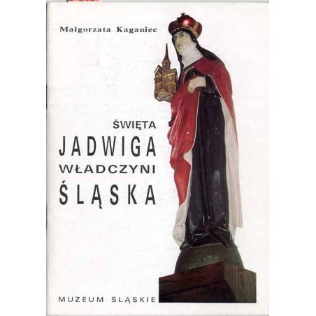 Święta Jadwiga - władczyni Śląska