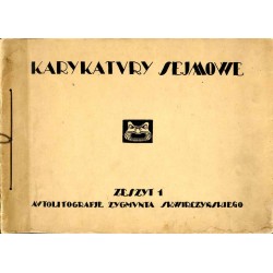 Karykatury sejmowe. Zeszyt 1. Autolitografje Zygmunta Skwirczyńskiego