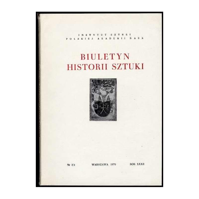 Biuletyn Historii Sztuki. R. 32 (1970). Nr 3-4 Pińczów / Ostrołęka / Pułtusk / Łabuńki powiat zamojski / Bolesław Biegas